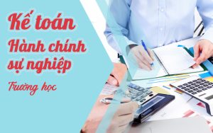 Khóa học kế toán hành chính sự nghiệp trường học