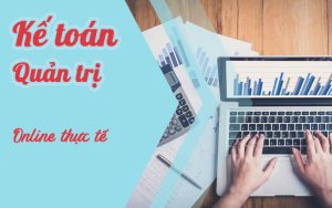 Khóa học kế toán quản trị online thực tế