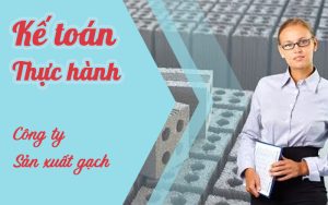 Khóa học thực hành kế toán sản xuất gạch không nung
