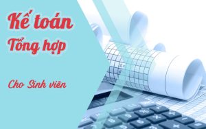 Khóa học kế toán tổng hợp cho Sinh Viên