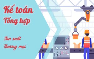 Khóa học tổng hợp kế toán sản xuất – thương mại & dịch vụ