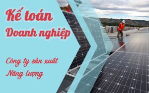 Khóa học kế toán công ty sản xuất điện năng lượng mặt trời
