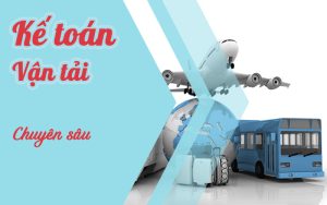 Khóa học tổng hợp kế toán vận tải chuyên sâu thực tế