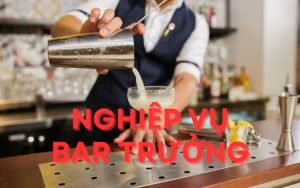 Nghiệp Vụ Bar Trưởng