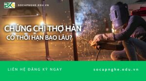 Chứng chỉ thợ Hàn có thời hạn