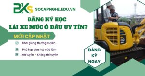 Đăng ký học Lái xe múc ở đâu uy tín?